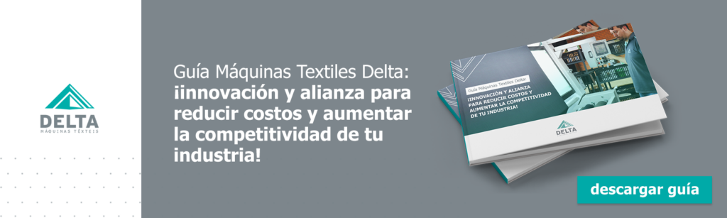 Guía de máquinas textiles Delta: innovación y alizanza para reducir costos y aumentar la competitividad de tu industria. 